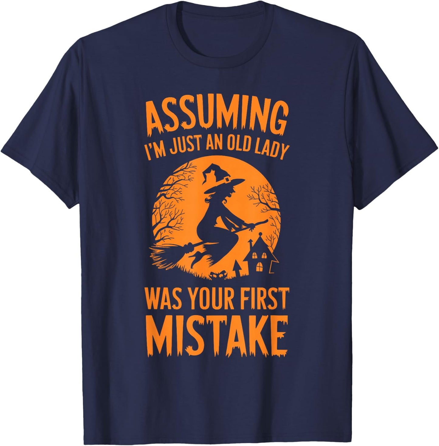 Assuming I'm Just An Old Lady Was Your First Mistake Witch T-Shirt - T-Shirt | Navy