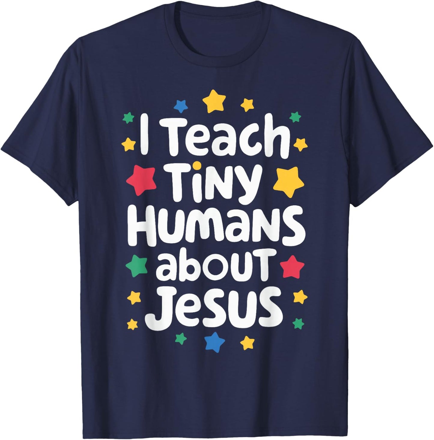 I Teach Tiny Humans About Jesus T-Shirt - T-Shirt | Navy