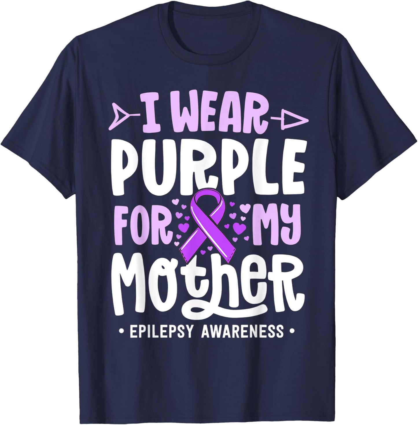 Epilepsy Ribbon Shirt I Wear Purple For My Mother Awareness T-Shirt - T-Shirt | Navy