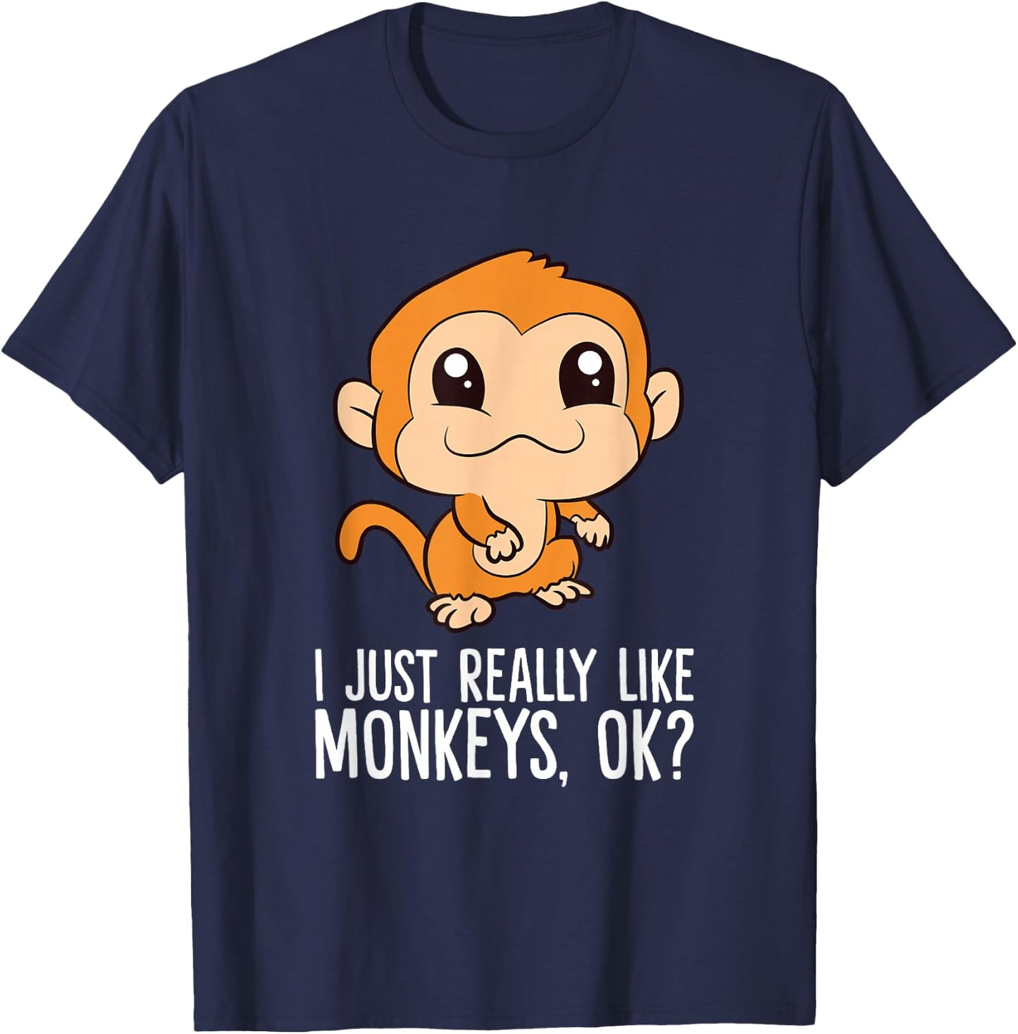 I Just Really Like Monkeys, Ok? T-Shirt - T-Shirt | Navy