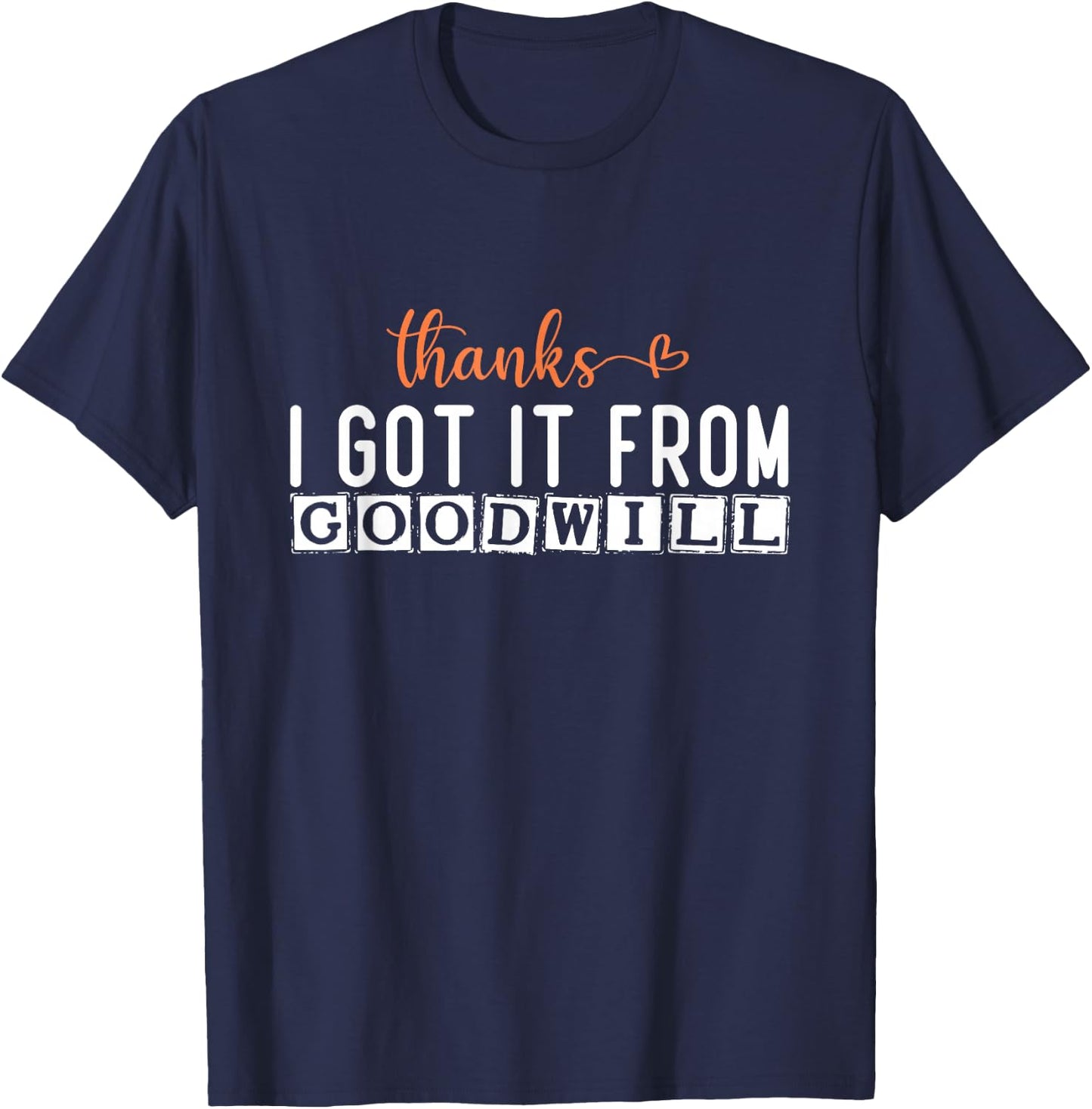 Eco-Friendly Fashion: Thanks, I Got It from Goodwill T-Shirt - T-Shirt | Navy