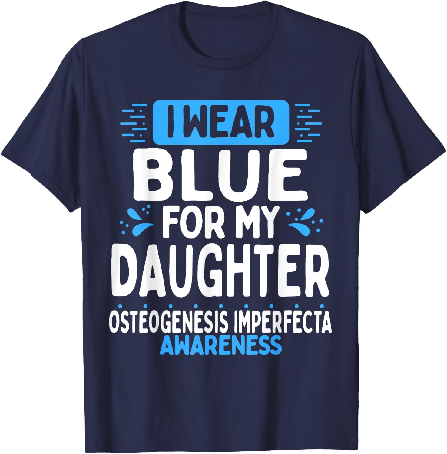 Daughter Osteogenesis Imperfecta Awareness Blue Ribbon T-Shirt - T-Shirt | Navy