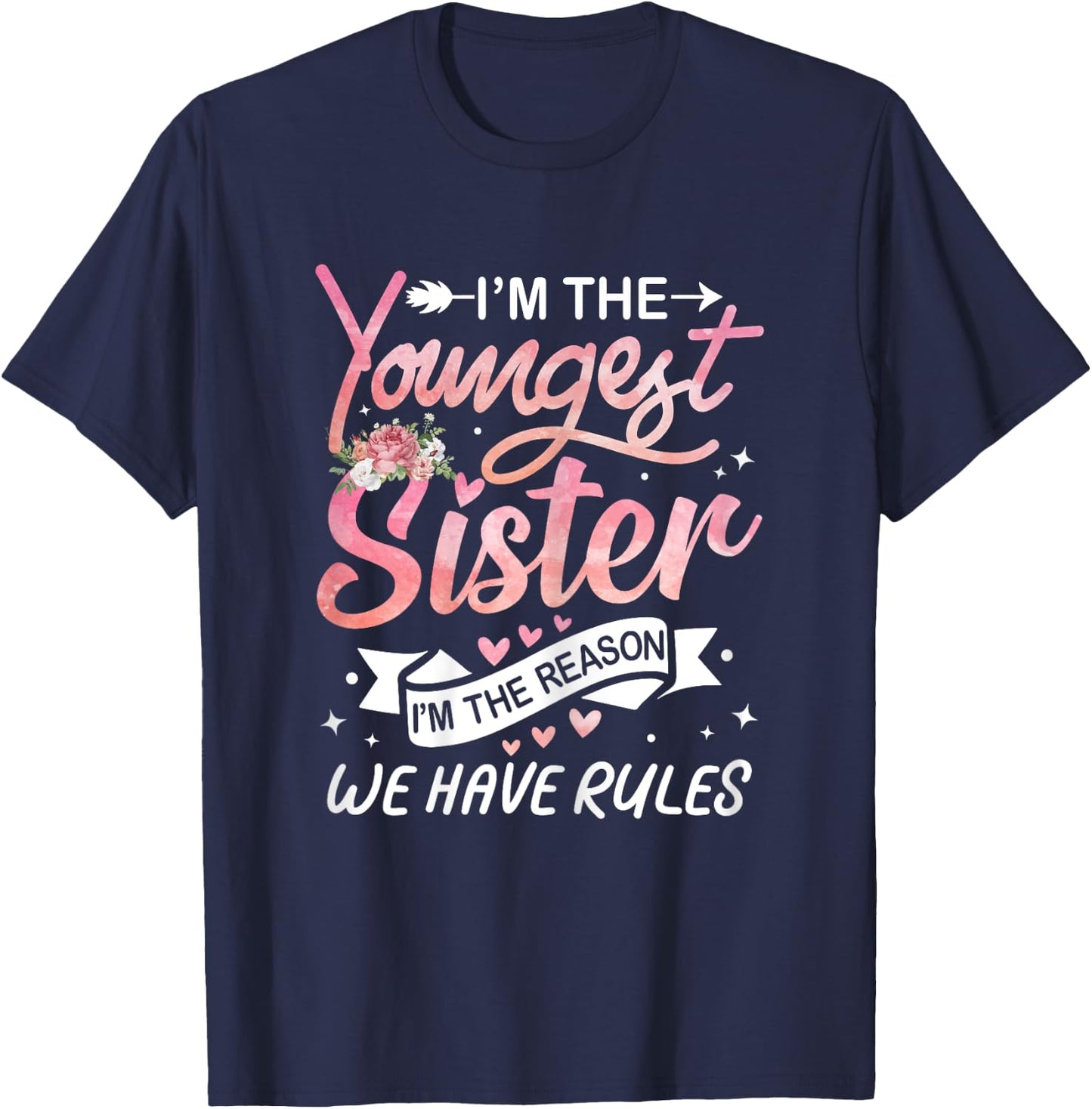 I'm The Youngest Sister I'm The Reason We Have Rules Sisters T-Shirt - T-Shirt | Navy