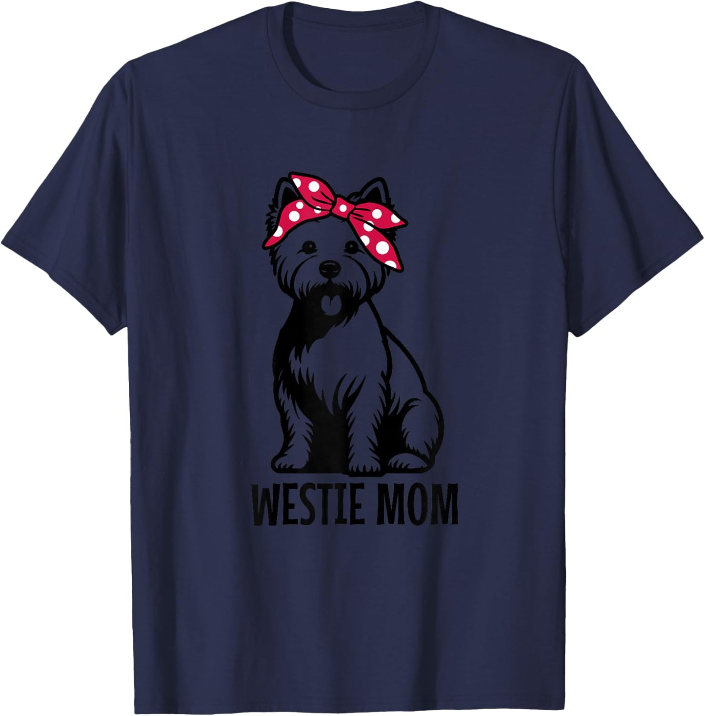 Westie Mom West Highland Terrier Mama Funny Dog Lover T-Shirt - T-Shirt | Navy