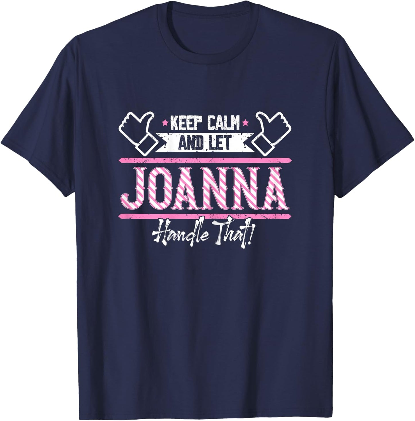 Joanna | Keep Calm and let Joanna Handle that T-Shirt - T-Shirt | Navy