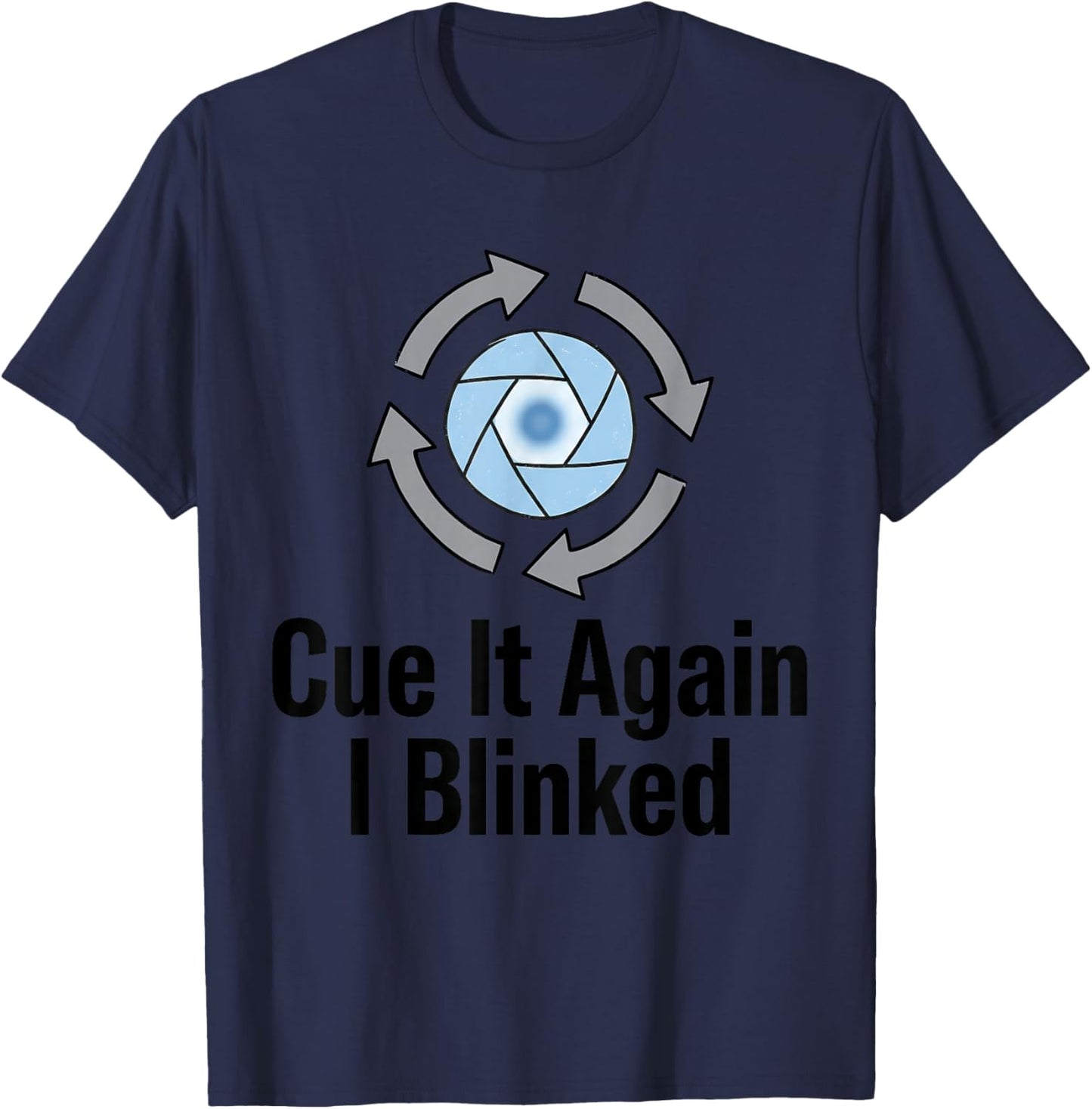 CUE IT Again I Blinked Funny Design T-Shirt - T-Shirt | Navy