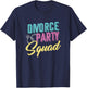 Divorce Single Marriage Party Divorce Quail Separation Freedom Relationship Goal Ex-wife Ex-husband Friend T-Shirt - T-Shirt | Navy