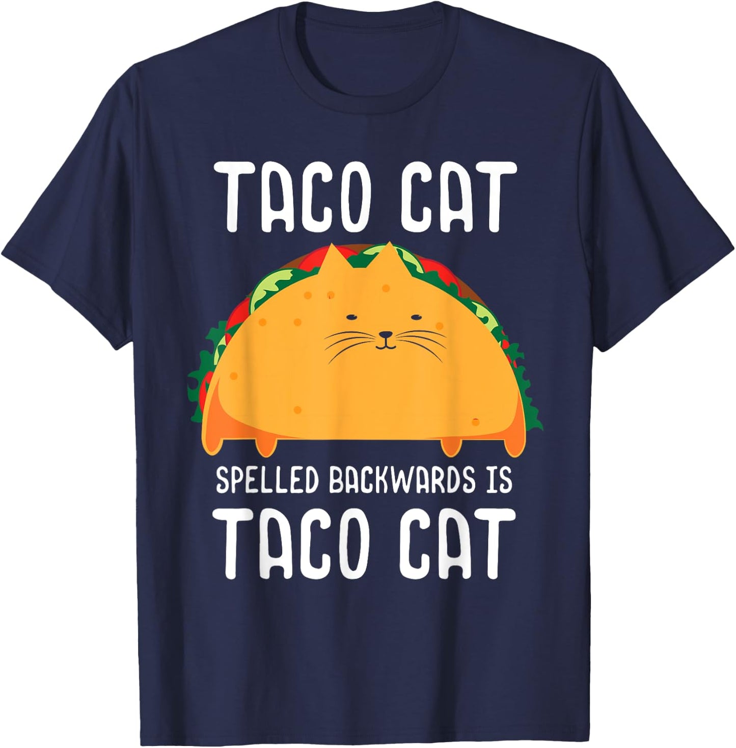 Taco Cat Spelled Backwards Is Taco Cat Tacocat Lover T-Shirt - T-Shirt | Navy