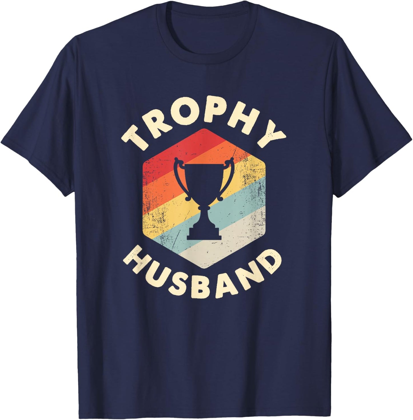 Trophy Husband Funny Father's Day Married Joke T-Shirt - T-Shirt | Navy