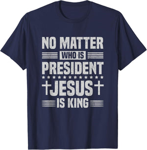 No Matter Who Is President Jesus Is King Vintage Christian T-Shirt - T-Shirt | Navy