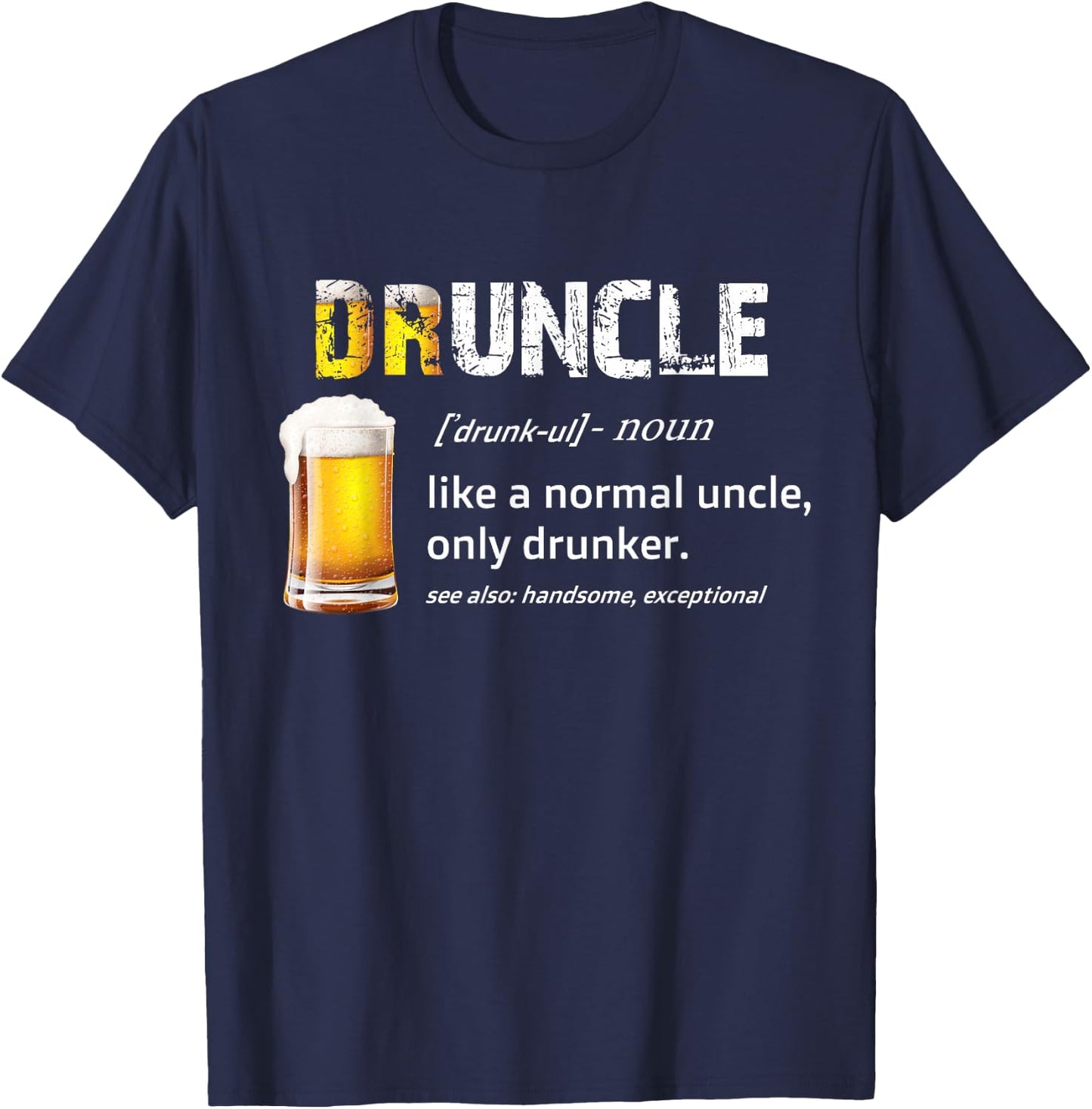 drunkle, like funcle, or uncle, just drunker Shirt T-Shirt - T-Shirt | Navy