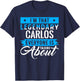 I'm That Legendary CARLOS Everyone is Talking About CARLOS T-Shirt - T-Shirt | Navy