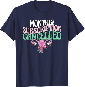 Monthly Subscription Cancelled Hysterectomy Uterus Removal T-Shirt - T-Shirt | Navy