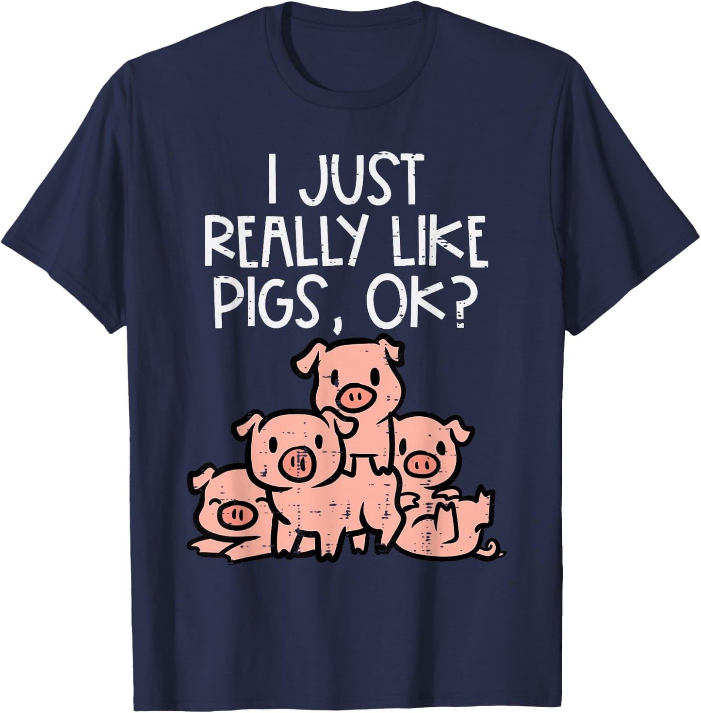 I Just Really Like Pigs Ok Hog Farmer Swine Men Women Kids T-Shirt - T-Shirt | Navy