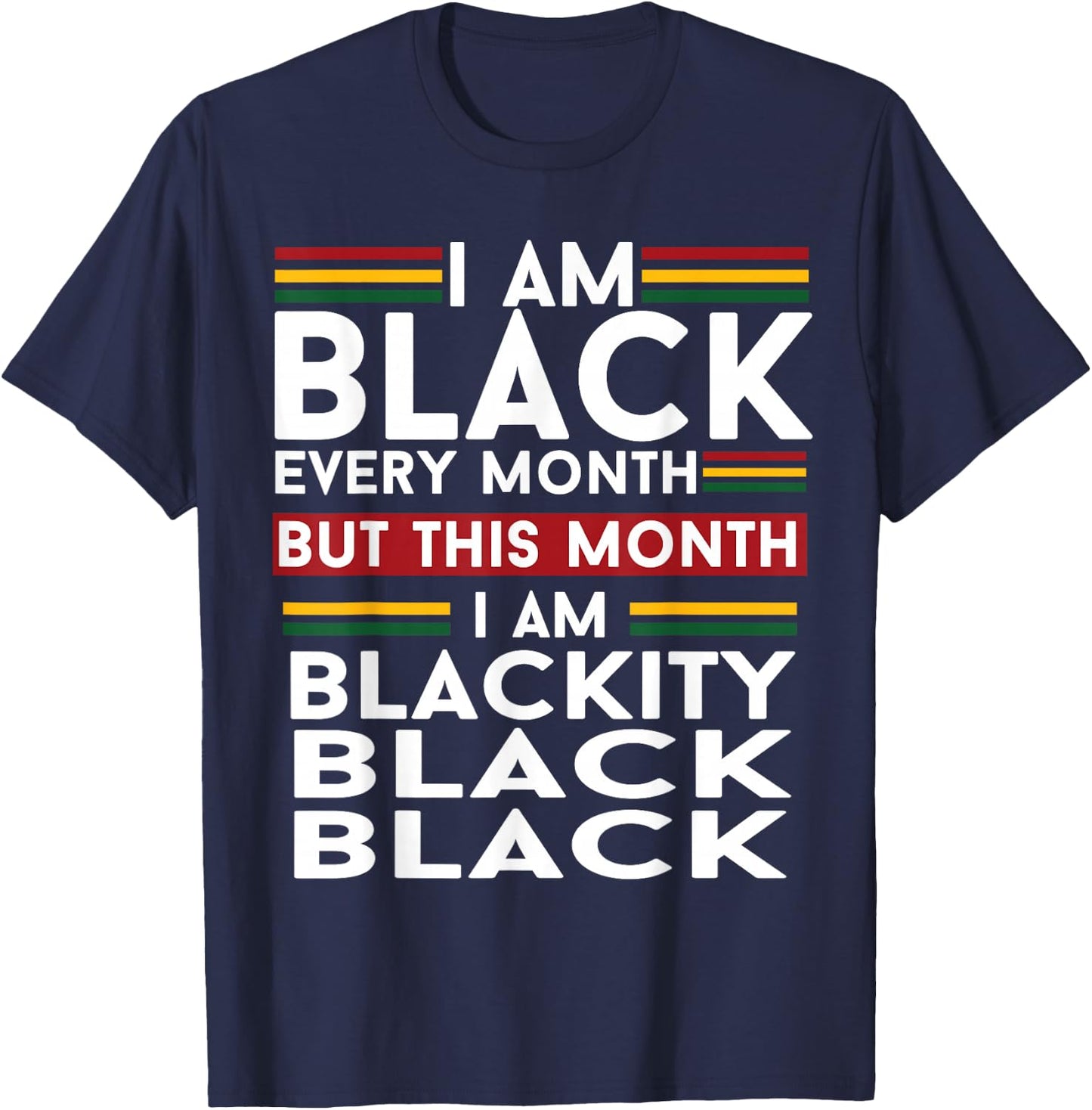 I Am Black Every Month But This Month I'm Blackity Black T-Shirt - T-Shirt | Navy