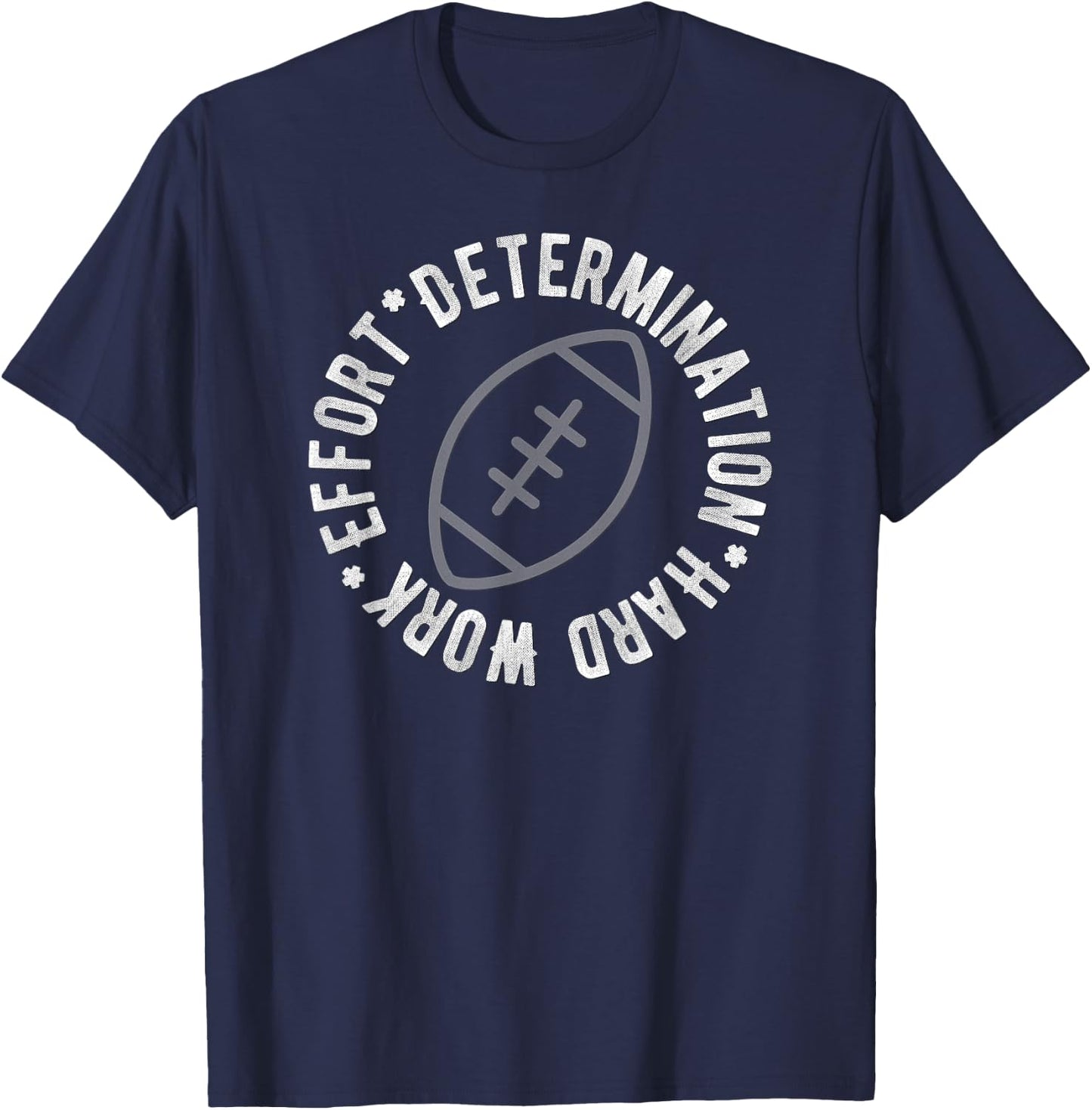 Football T Shirt Motivational Effort Determination Hard Work T-Shirt - T-Shirt | Navy