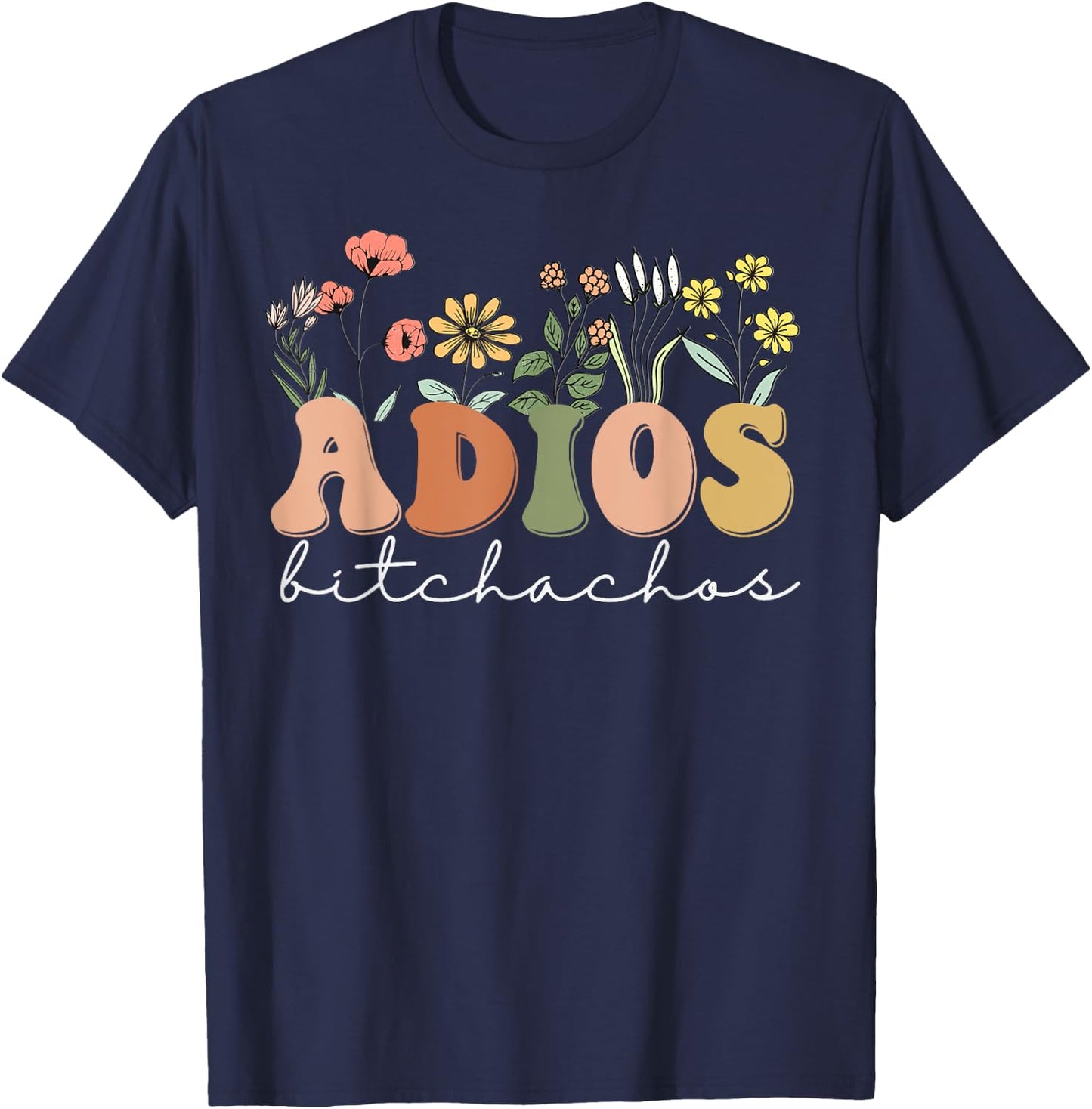 Bachelorette Fiesta Adios Bitchachos T-Shirt - T-Shirt | Navy