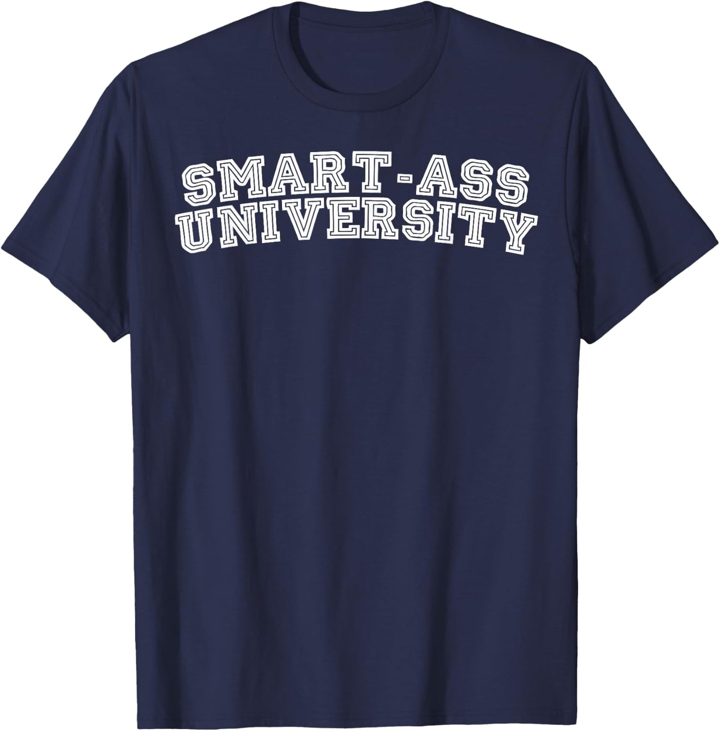 Smart-ass University Humor T-Shirt - T-Shirt | Navy