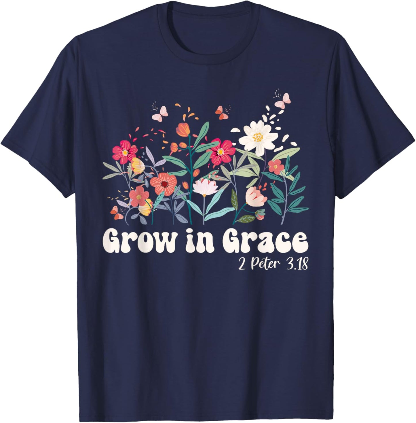 Grow In Grace, Christian Wildflowers Bible Verse T-Shirt - T-Shirt | Navy