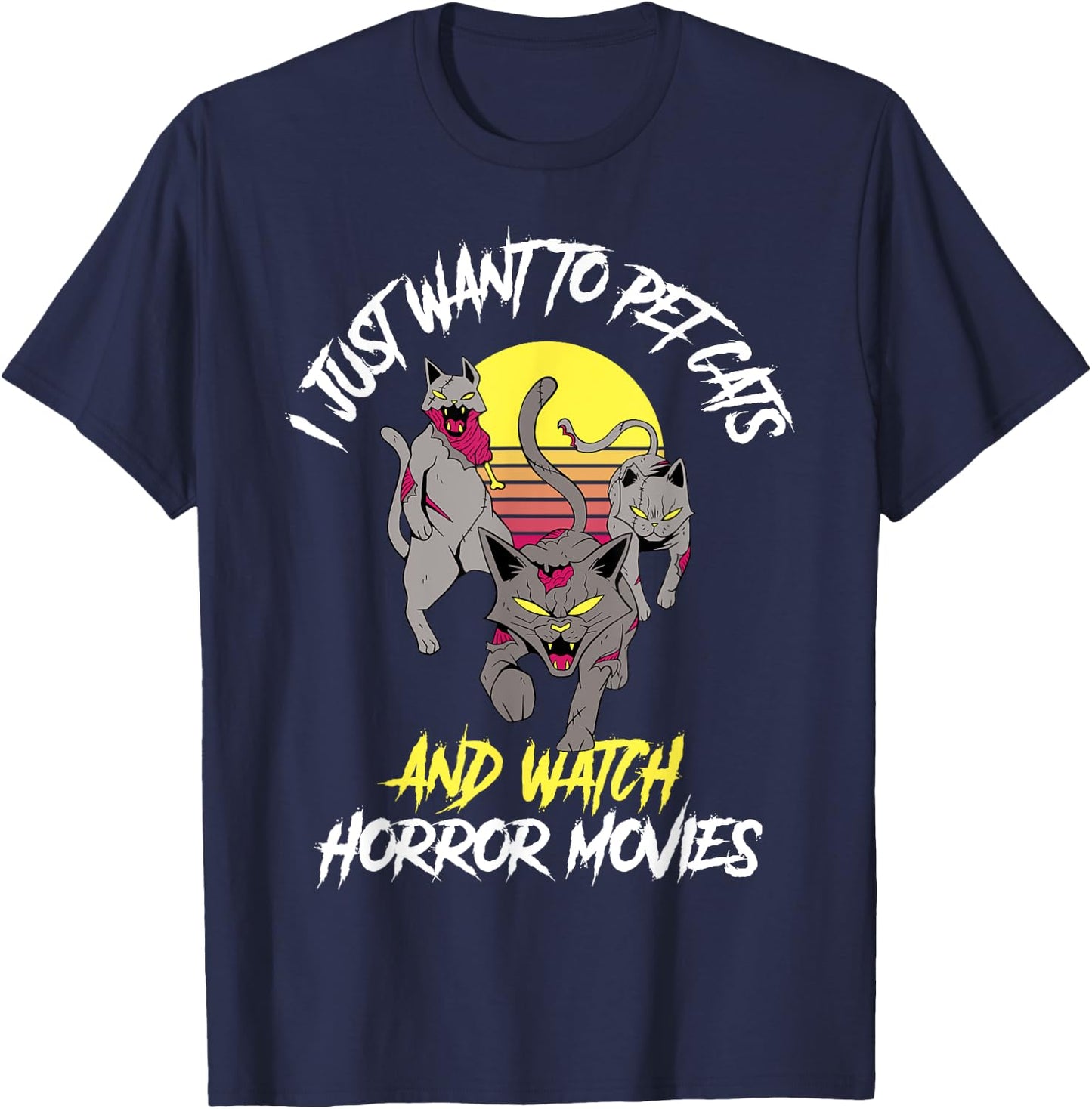 I Just Want To Pet Cats And Watch Horror Movies T-Shirt - T-Shirt | Navy