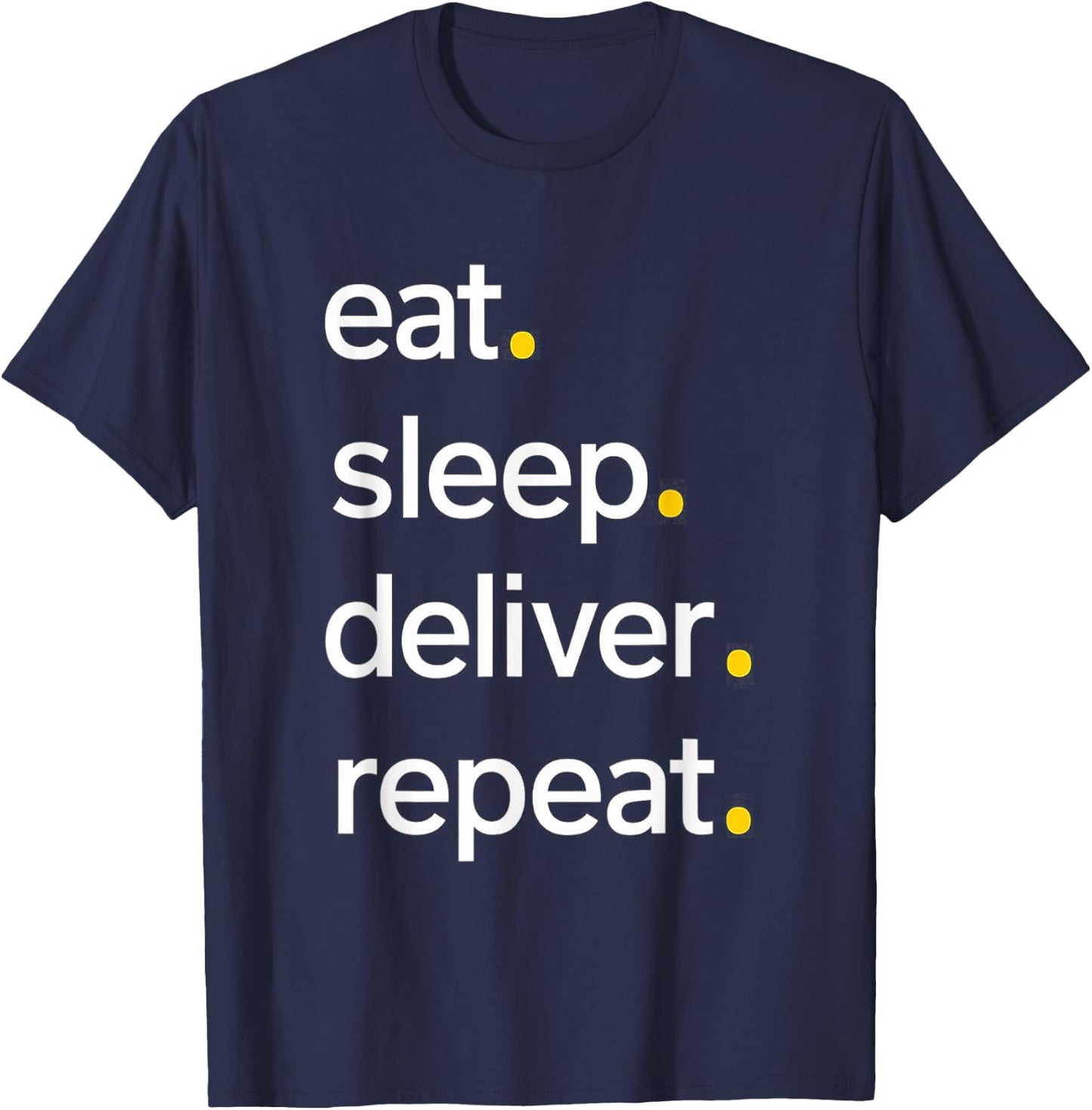Eat Sleep Deliver Repeat T-Shirt - T-Shirt | Navy
