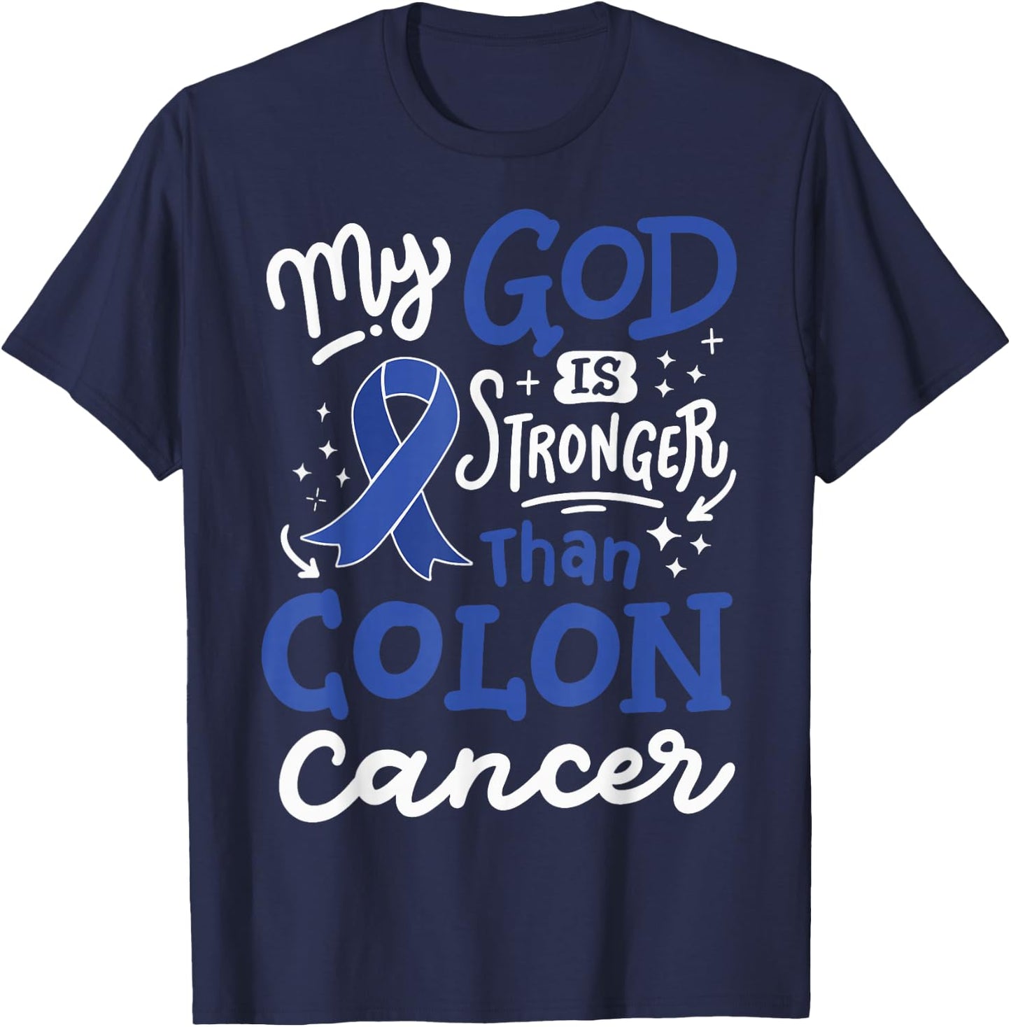 My God Is Stronger Than Colon Cancer T-Shirt - T-Shirt | Navy