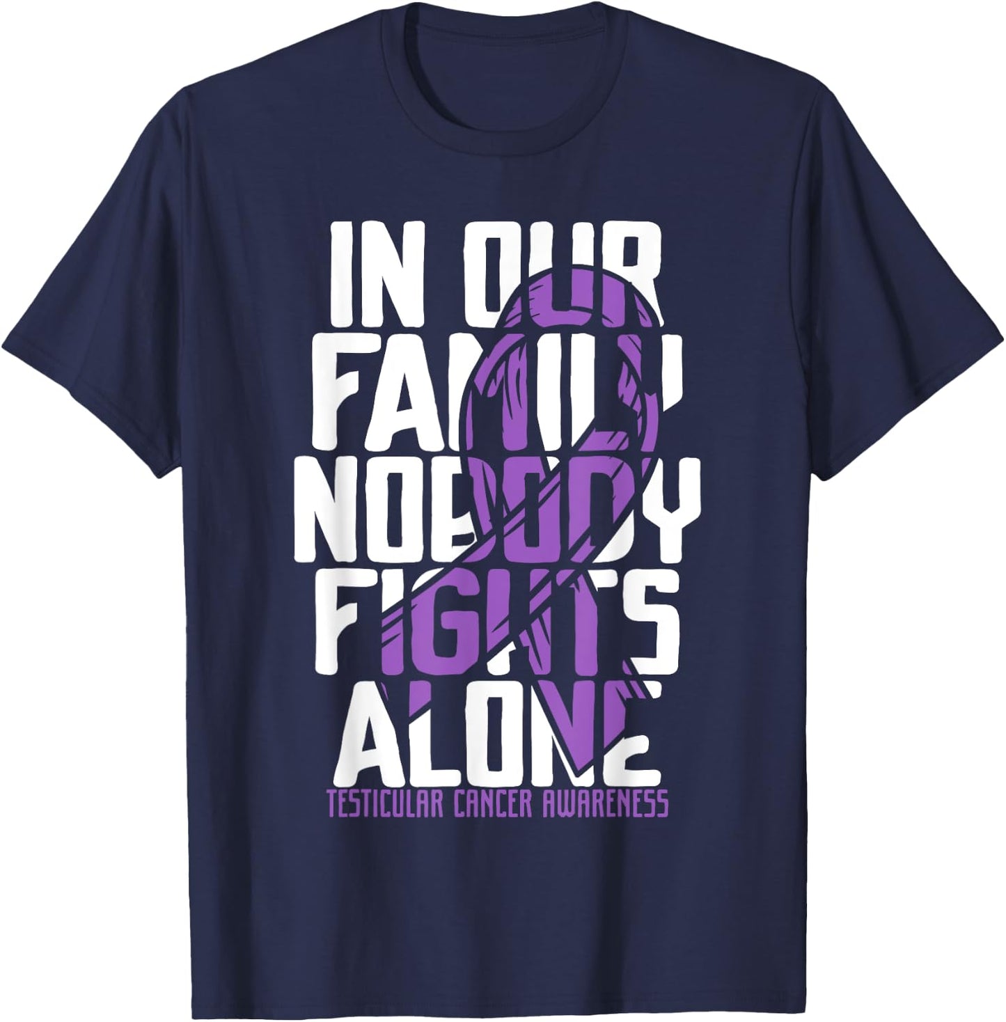 Testicular Cancer Support Family Testicular Cancer Awareness T-Shirt - T-Shirt | Navy