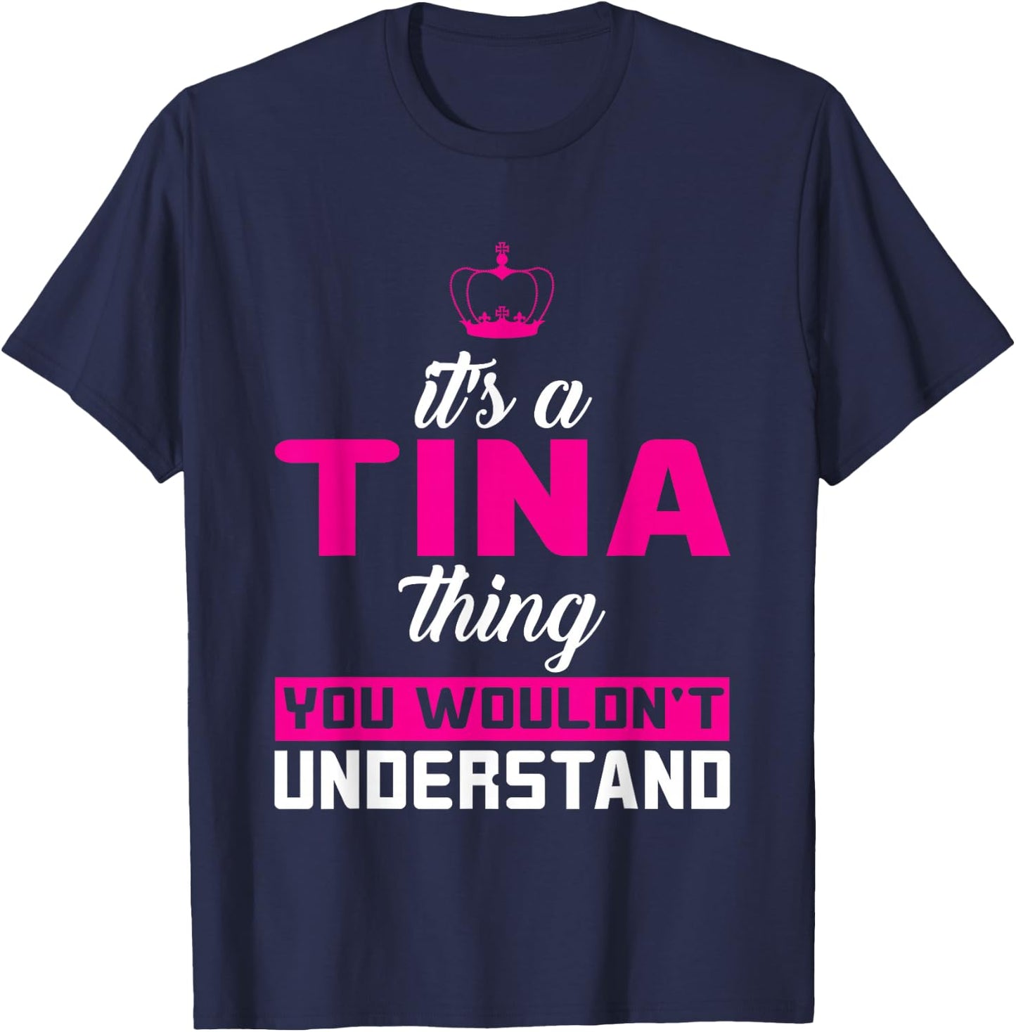 It's A Tina Thing You Wouldn't Understand T-Shirt - T-Shirt | Navy