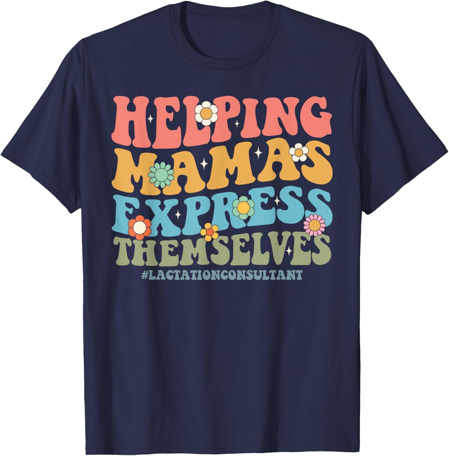 Helping Mamas Express Themselves Lactation Consultant Floral T-Shirt - T-Shirt | Navy
