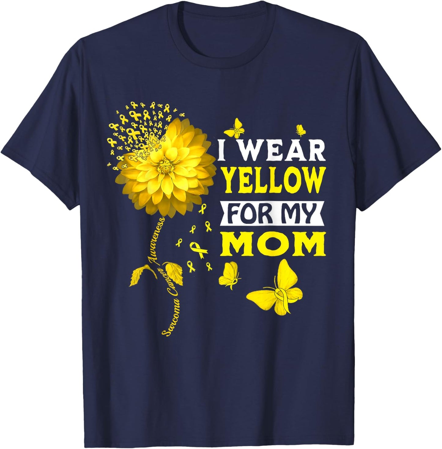 I Wear Yellow For My Mom Sarcoma Cancer Warrior Sunflower T-Shirt - T-Shirt | Navy
