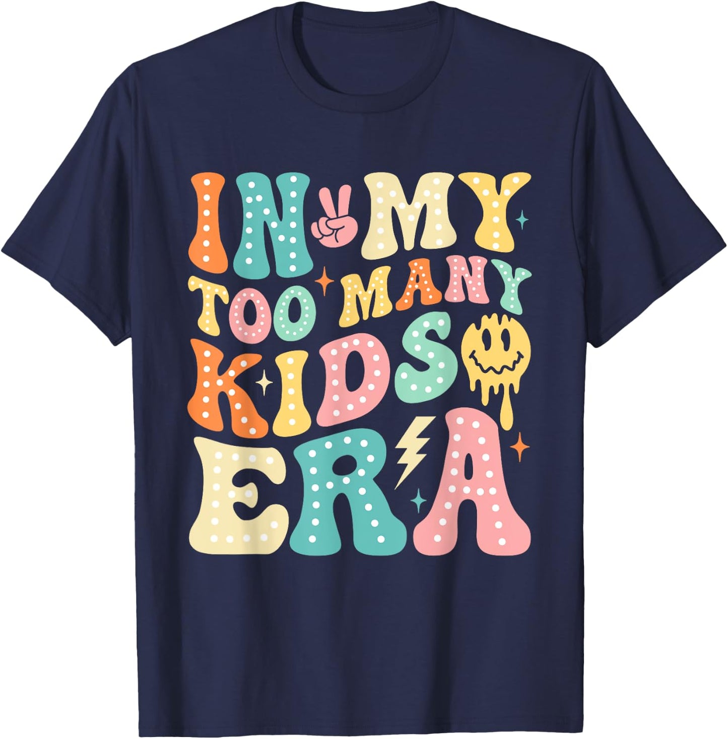 In My Too Many Kids Era Funny Mom Dad Kids Men Women T-Shirt - T-Shirt | Navy