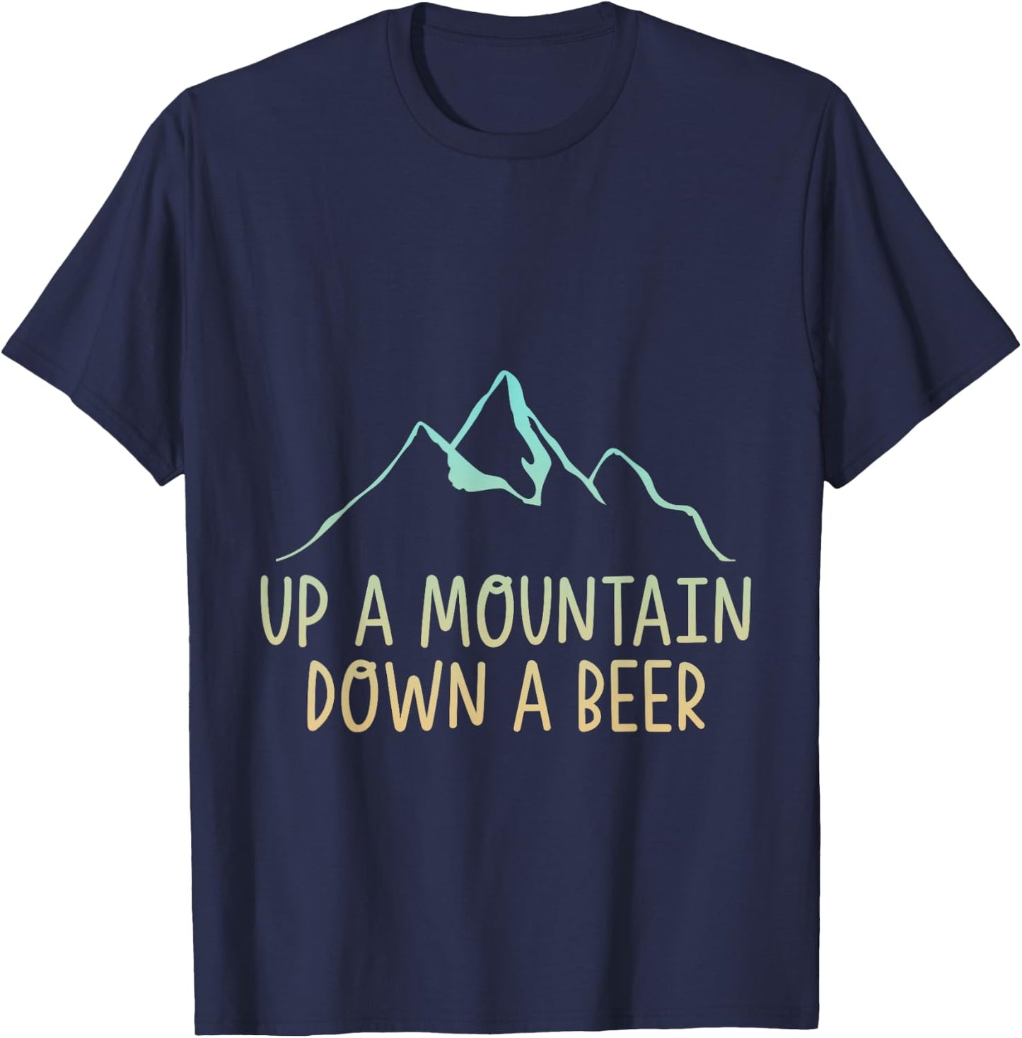Up A Mountain Down A Beer Hiking Enthusiast T-Shirt - T-Shirt | Navy