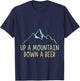 Up A Mountain Down A Beer Hiking Enthusiast T-Shirt - T-Shirt | Navy