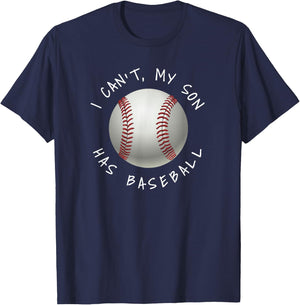 I Can't My Son Has Baseball Practice for Moms Dads T-Shirt - T-Shirt | Navy