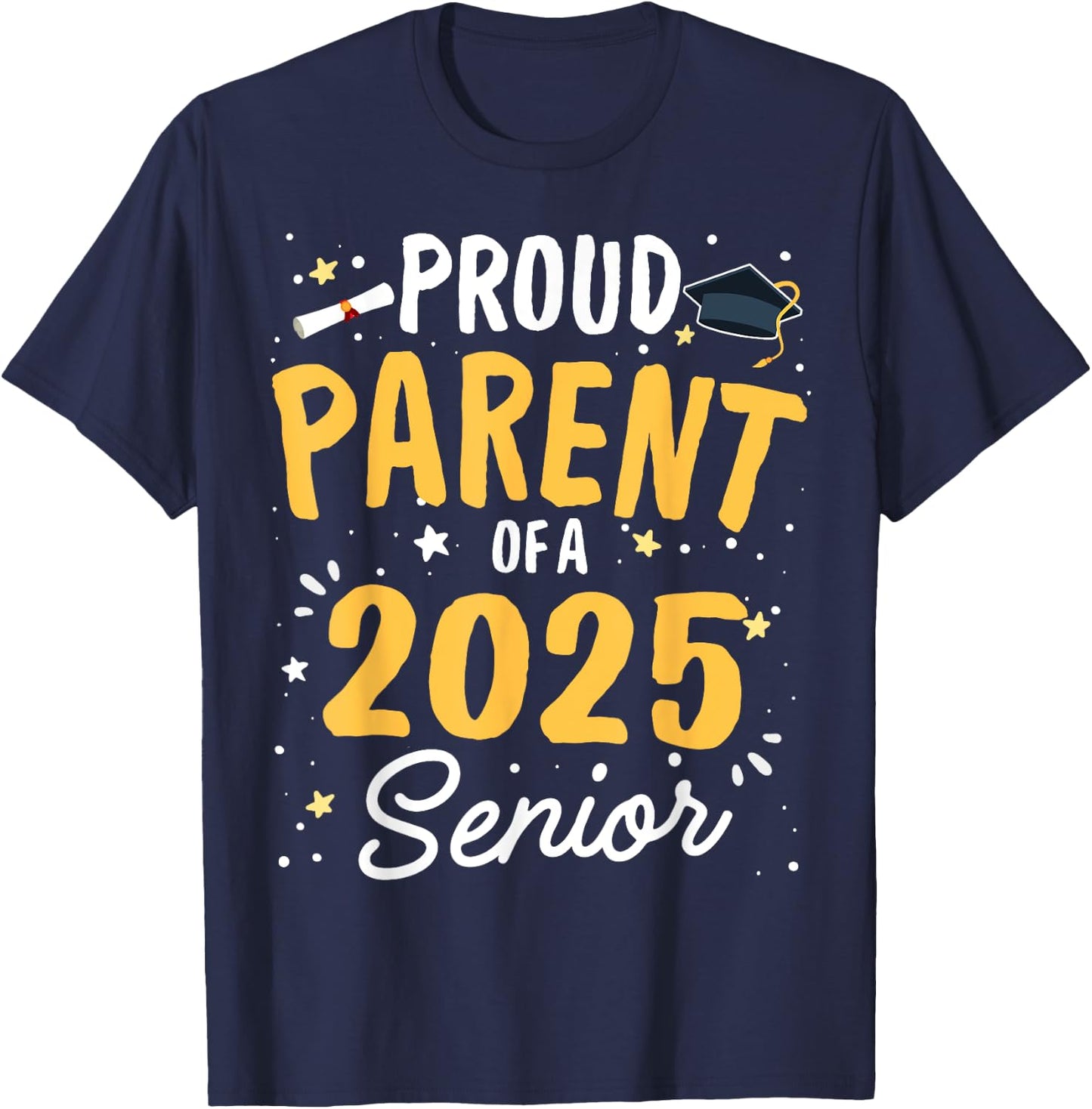 Proud Parent Of A 2025 Senior Graduation Class 2025 Senior T-Shirt - T-Shirt | Navy
