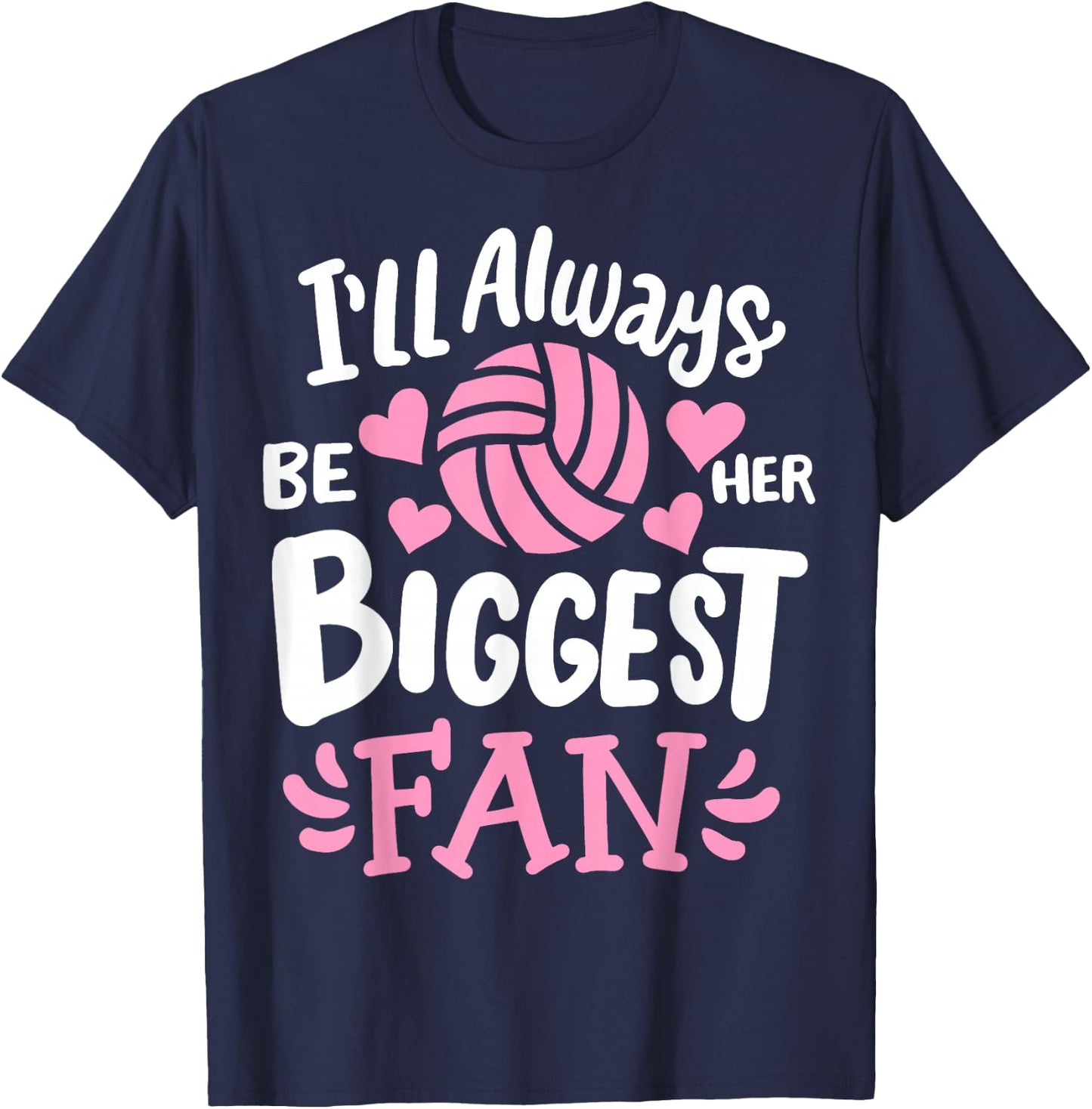 Volleyball I'll Always Be Her Biggest Fan T-Shirt - T-Shirt | Navy