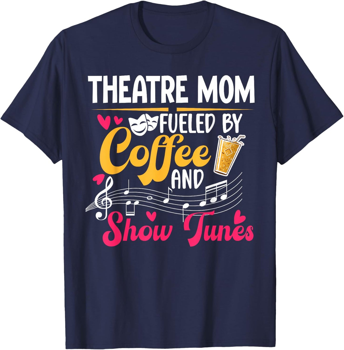 Theatre Mom Fueled By Coffee Theatre Actress Mom Theater Mom T-Shirt - T-Shirt | Navy