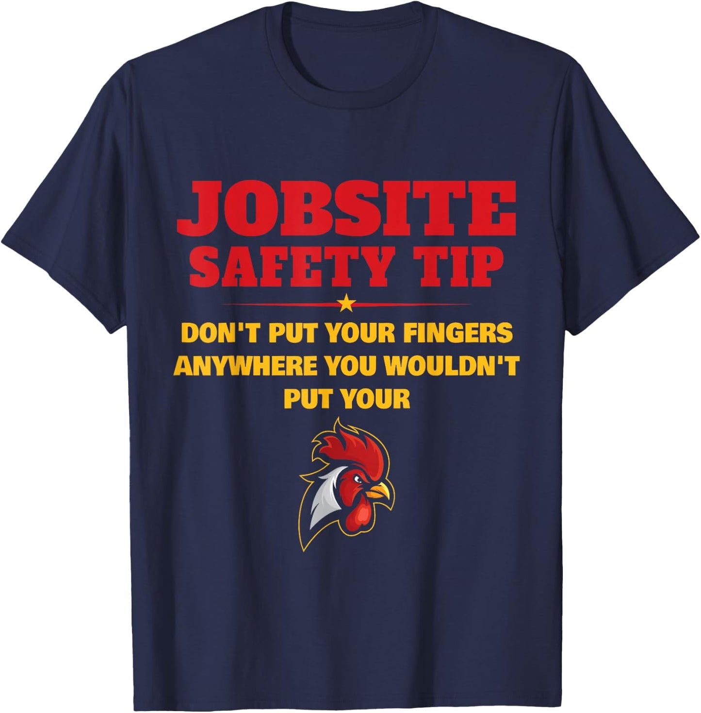 Jobsite Safety Tip Don't Put Your Fingers Funny Cock Design T-Shirt - T-Shirt | Navy