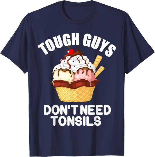 Tough Guys Don't Need Tonsils Funny design T-Shirt - T-Shirt | Navy