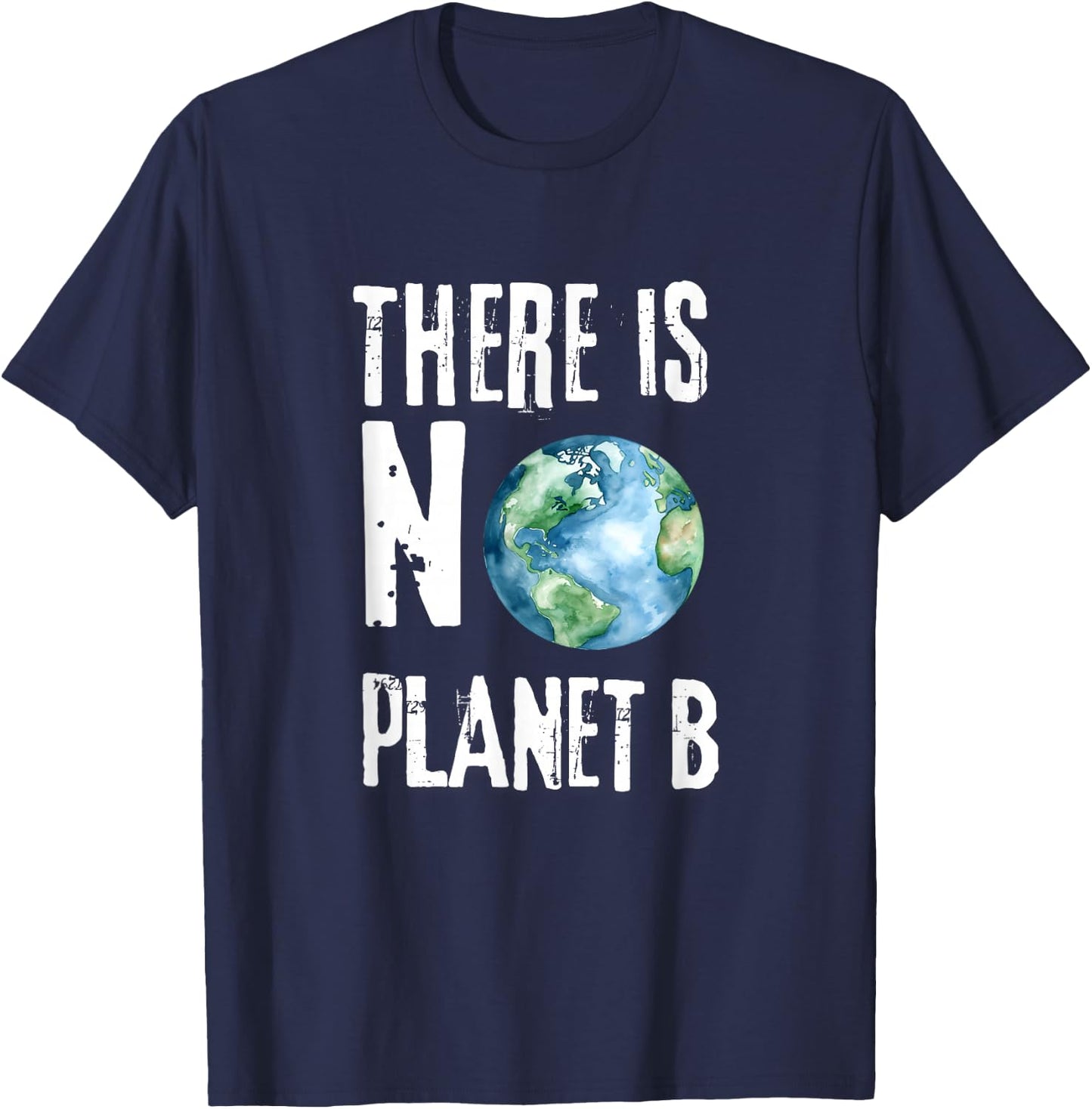 There is No Planet B No Plan B Earth T-Shirt - T-Shirt | Navy