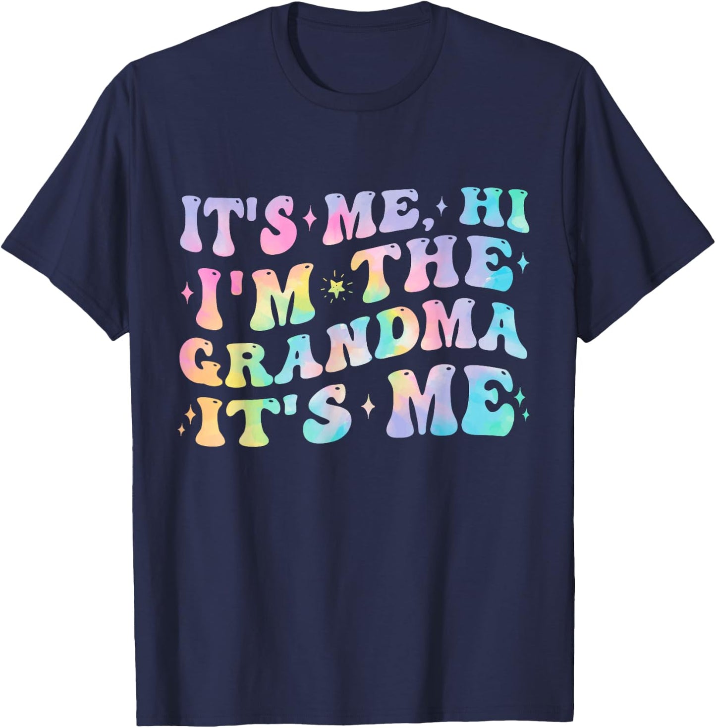 It's Me Hi I'm The Grandma Birthday Gifts Mother's Day Women T-Shirt - T-Shirt | Navy