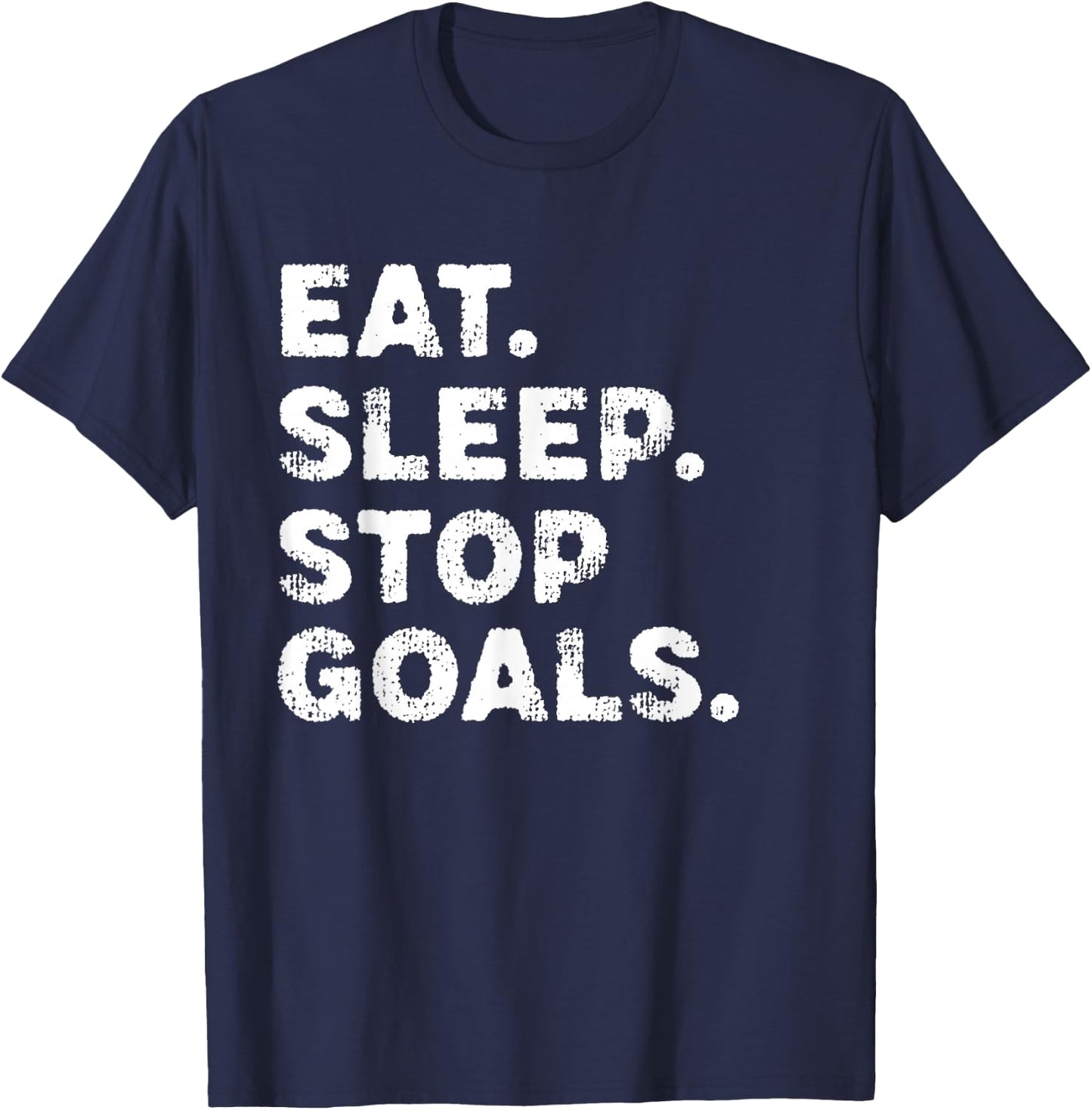 Eat Sleep Stop Goals Funny Soccer Hockey Goalie T-Shirt - T-Shirt | Navy