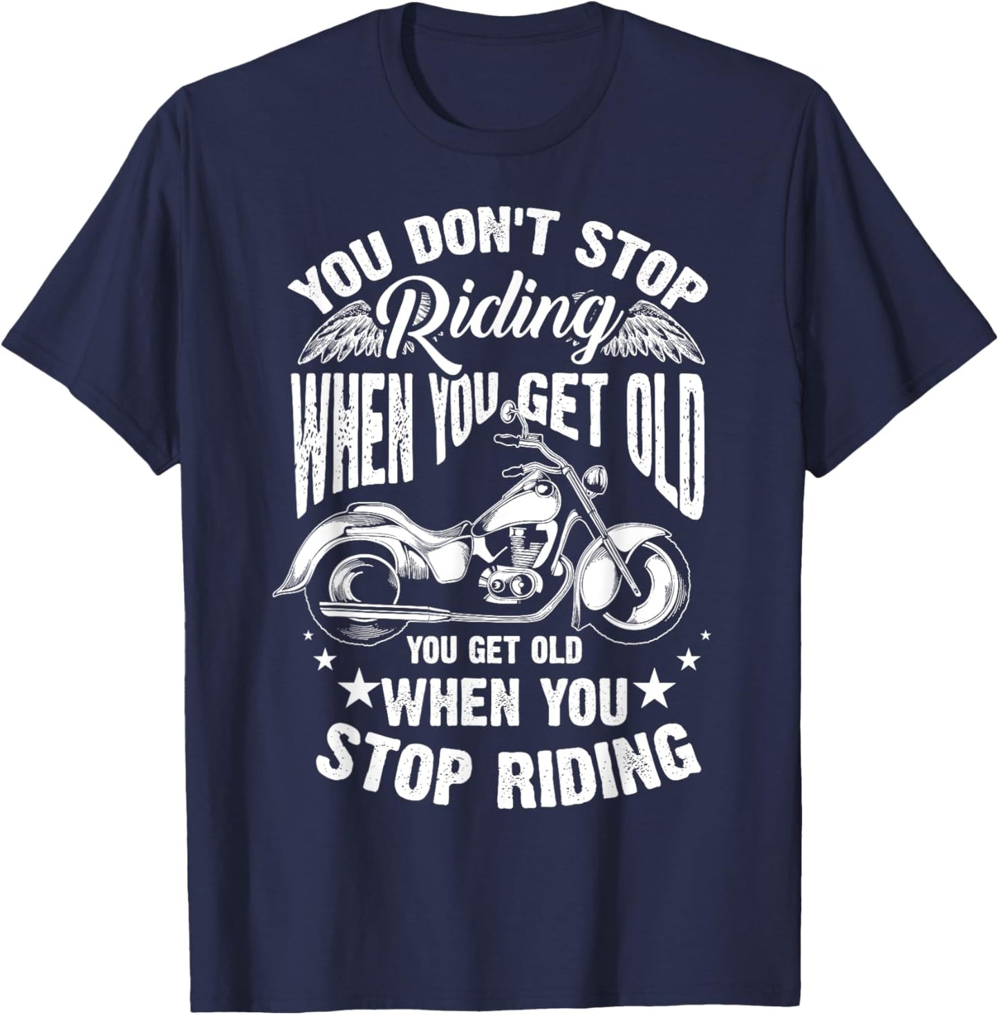 Cute You Don't Stop Riding When You Get Old Shirt Motor Gift T-Shirt - T-Shirt | Navy