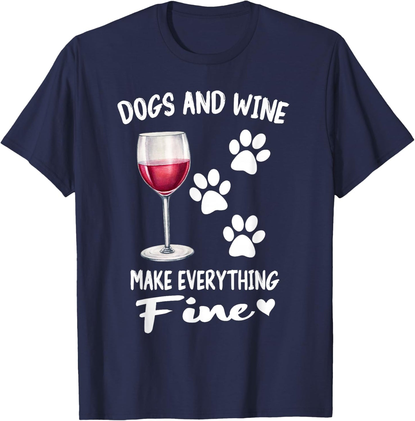 Dogs And Wine Make Everything Fine Drinker Wine Puppy T-Shirt - T-Shirt | Navy