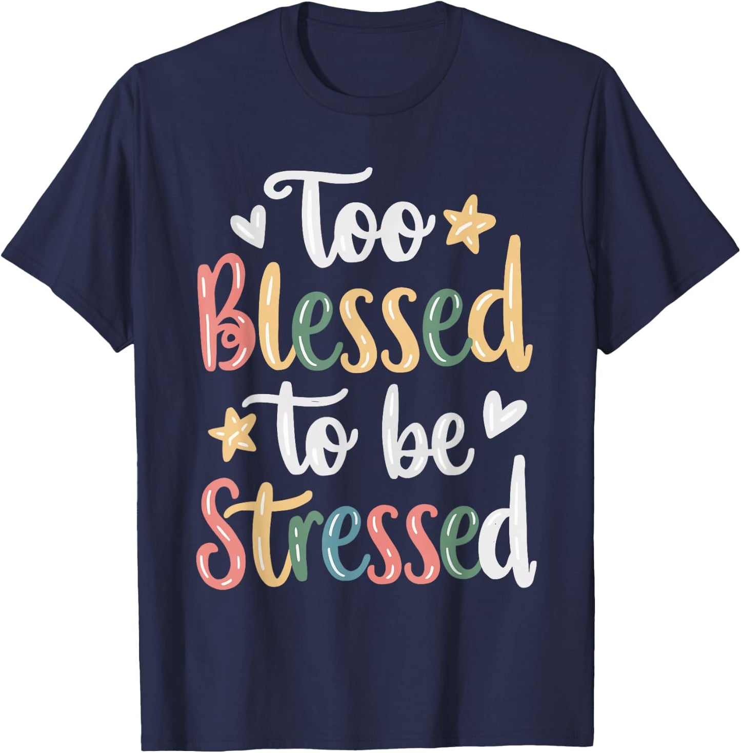 Too Blessed To Be Stressed T-Shirt - T-Shirt | Navy