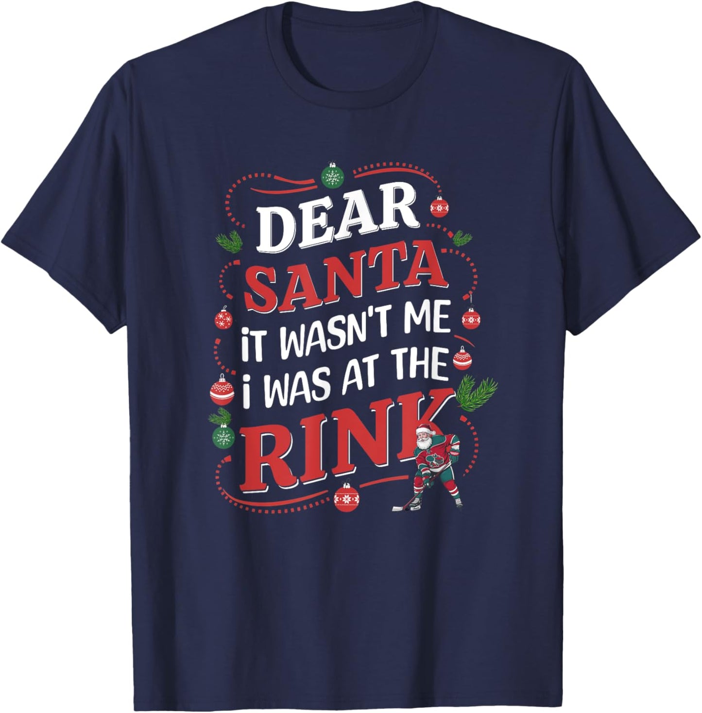Dear Santa, it wasn't me I was at the rink funny hockey xmas T-Shirt - T-Shirt | Navy