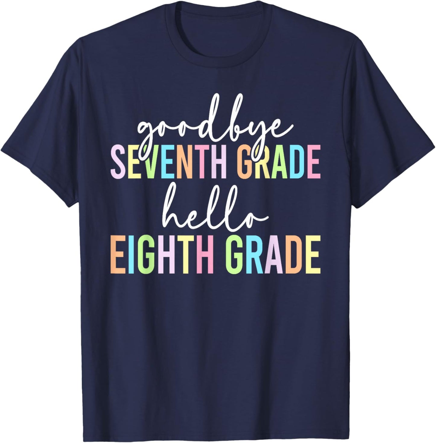 Goodbye 7th Grade Happy Last Day of 7th Grade Graduation T-Shirt - T-Shirt | Navy