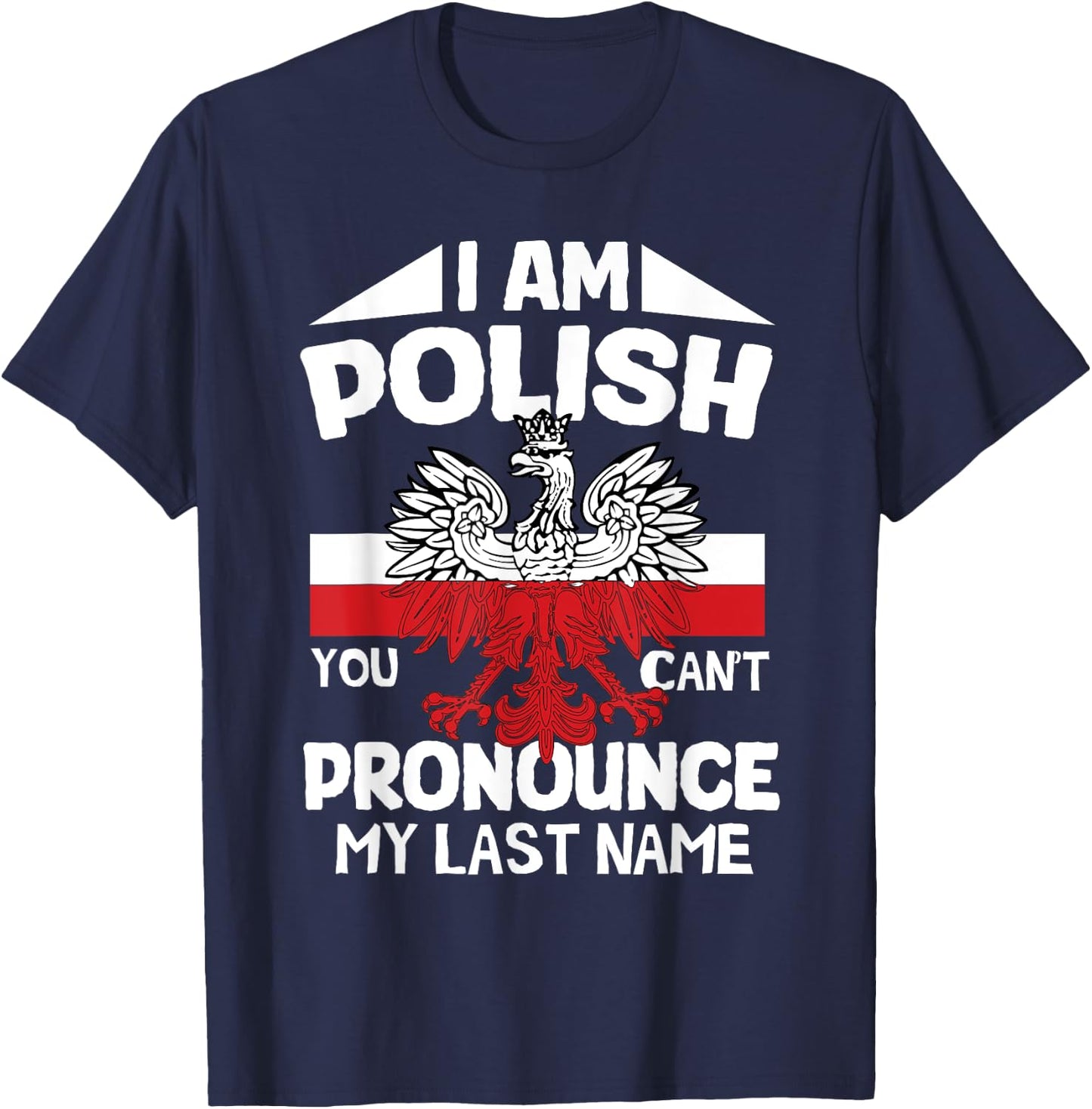 I’m polish you can’t pronounce my last name poland polish T-Shirt - T-Shirt | Navy