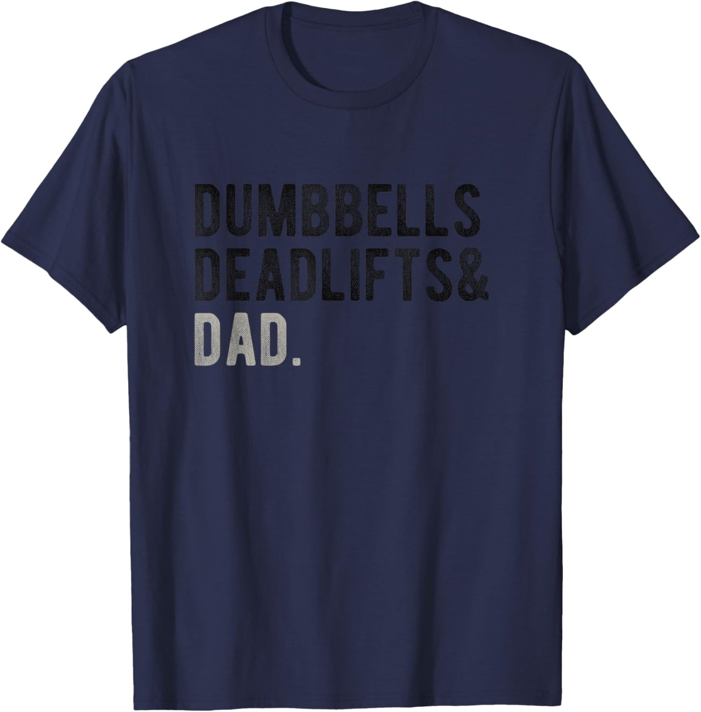 Dumbbells Deadlifts Dad Funny Lifting Workout Gym Beast T-Shirt - T-Shirt | Navy