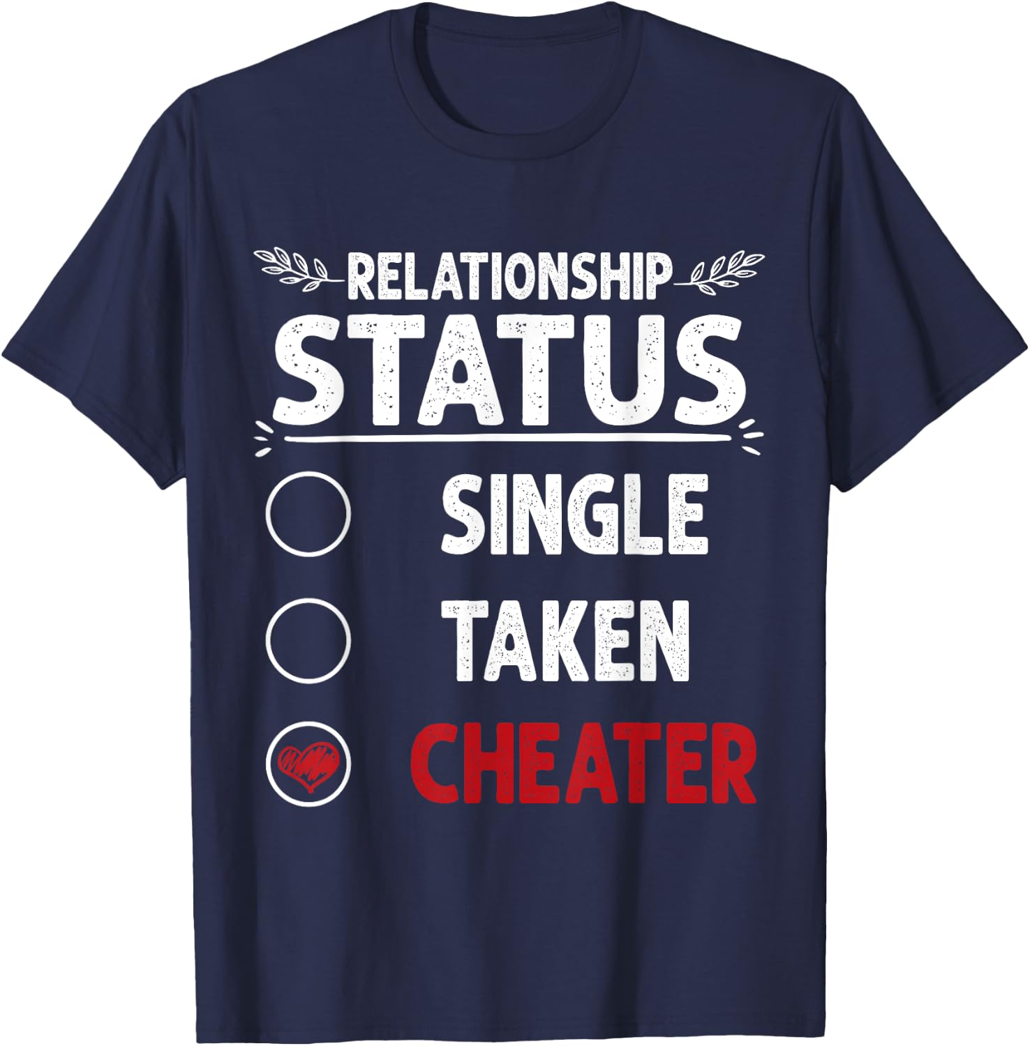 Break up Relationship Single Taken Cheater T-Shirt - T-Shirt | Navy